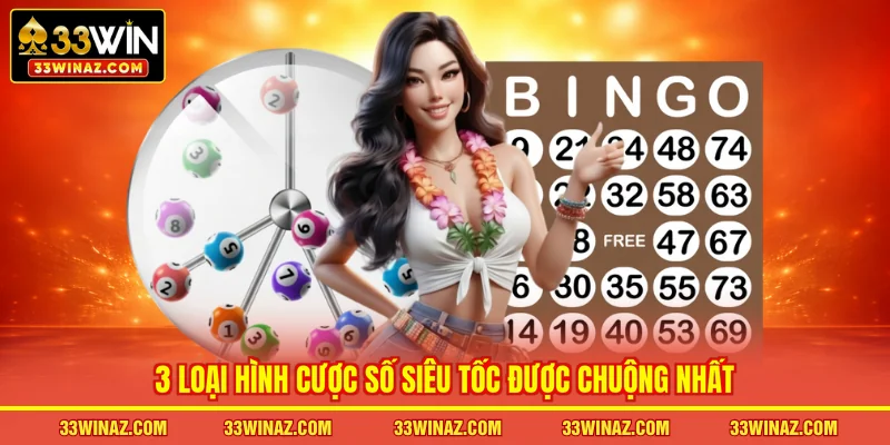 3 loại hình cược số siêu tốc được chuộng nhất