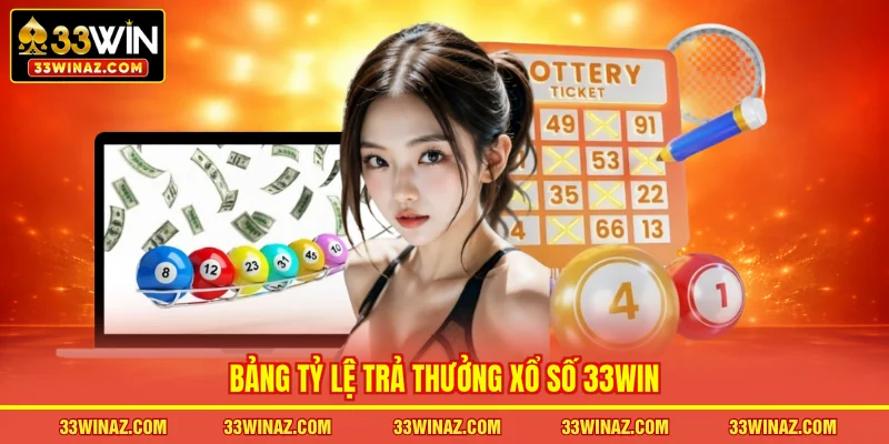 Bảng tỷ lệ trả thưởng xổ số 33WIN