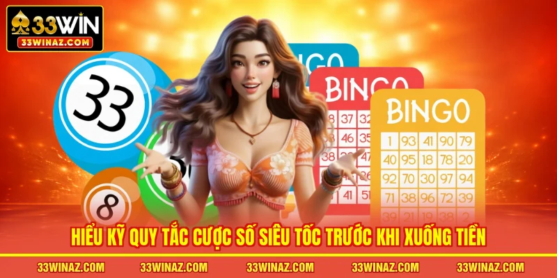Hiểu kỹ quy tắc cược số siêu tốc trước khi xuống tiền
