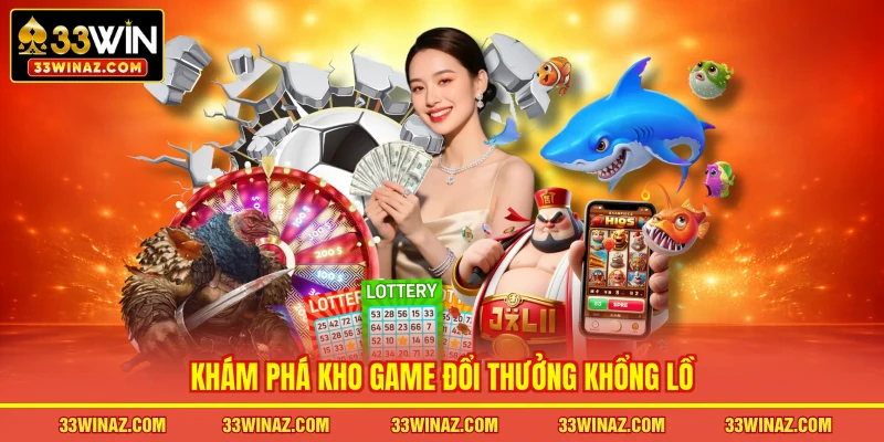 Khám phá kho game đổi thưởng khổng lồ 