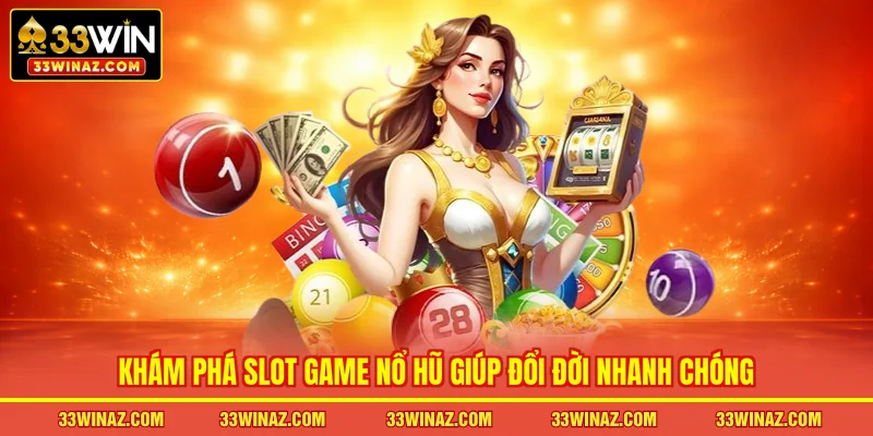 Khám phá slot game nổ hũ giúp đổi đời nhanh chóng